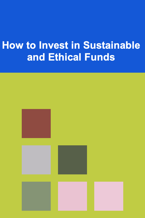 How to Invest in Sustainable and Ethical Funds