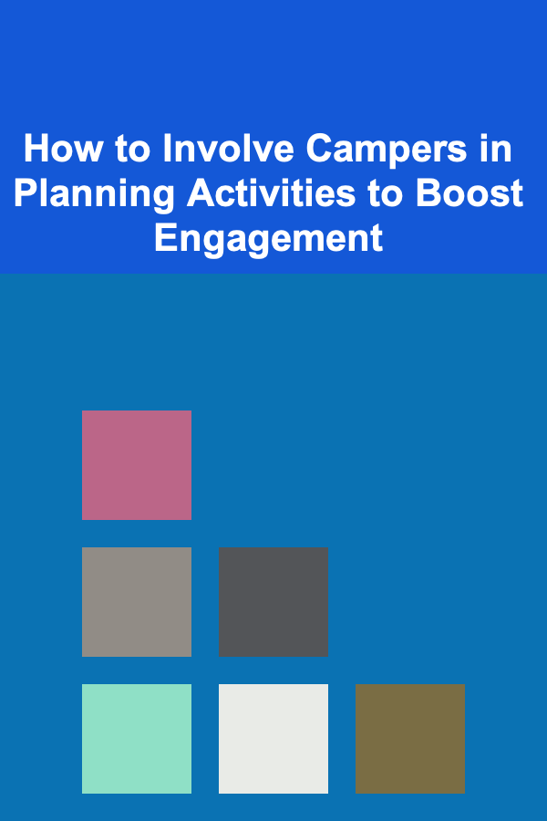 How to Involve Campers in Planning Activities to Boost Engagement