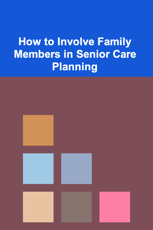 How to Involve Family Members in Senior Care Planning