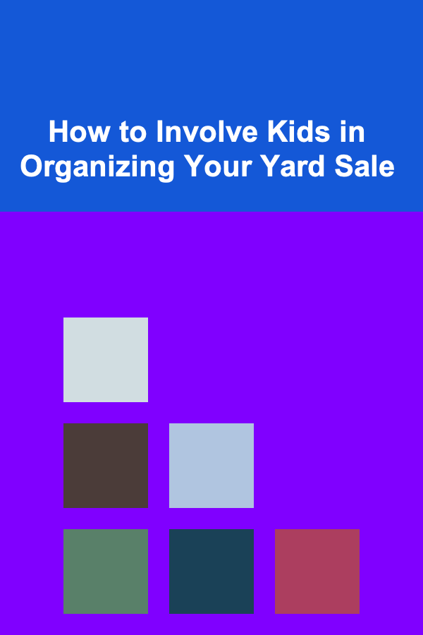 How to Involve Kids in Organizing Your Yard Sale