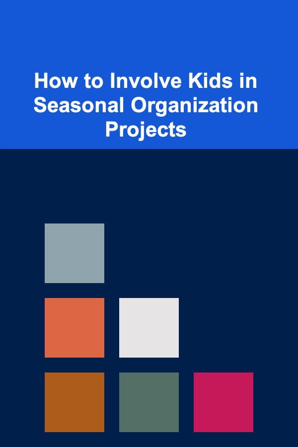 How to Involve Kids in Seasonal Organization Projects