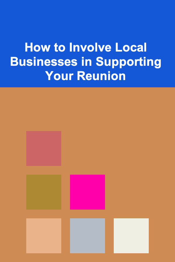 How to Involve Local Businesses in Supporting Your Reunion