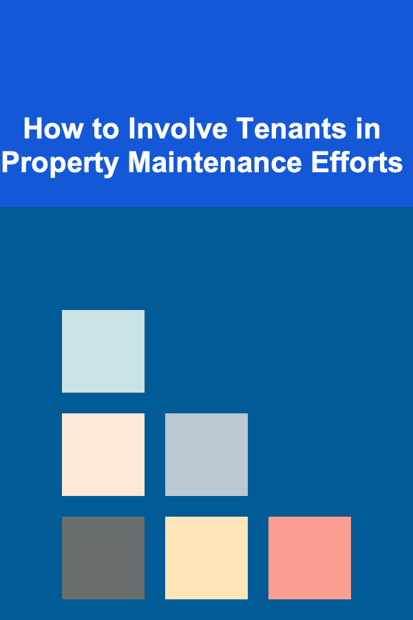 How to Involve Tenants in Property Maintenance Efforts