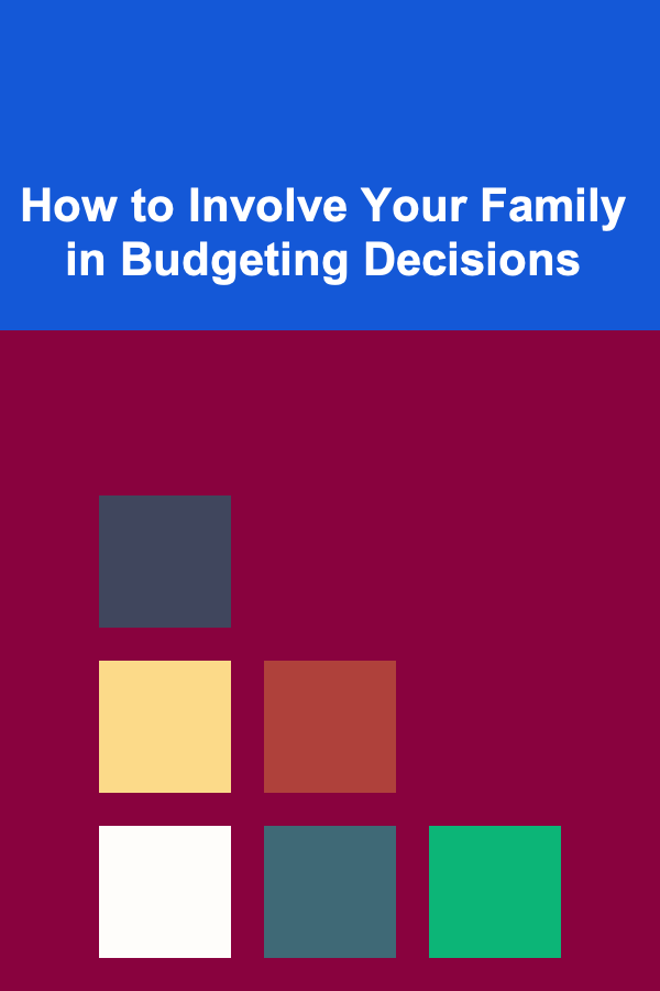 How to Involve Your Family in Budgeting Decisions