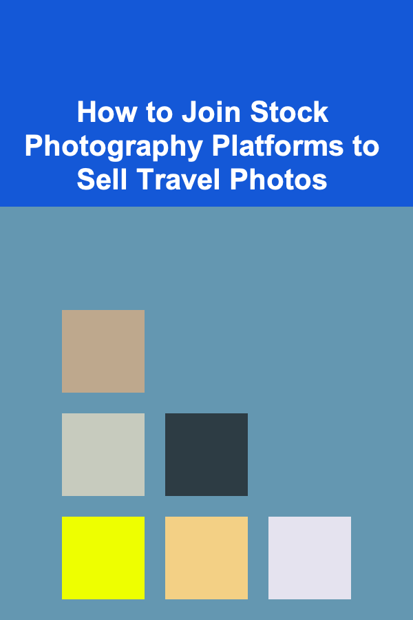 How to Join Stock Photography Platforms to Sell Travel Photos