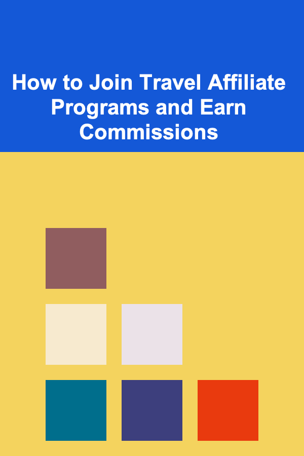 How to Join Travel Affiliate Programs and Earn Commissions