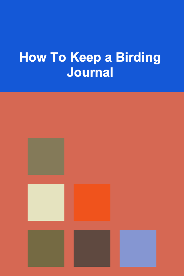 How To Keep a Birding Journal