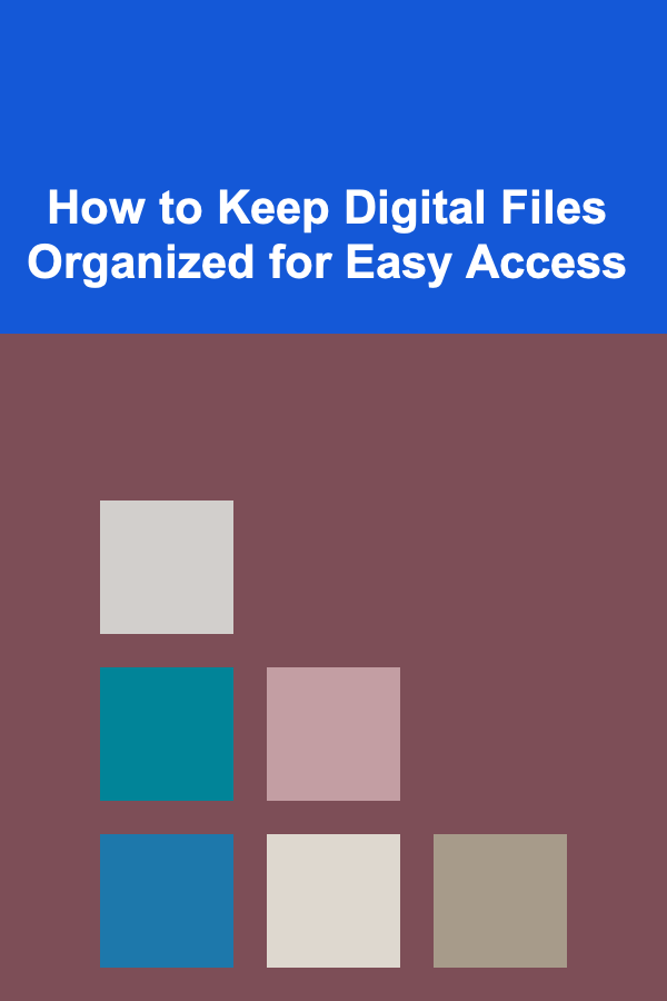 How to Keep Digital Files Organized for Easy Access