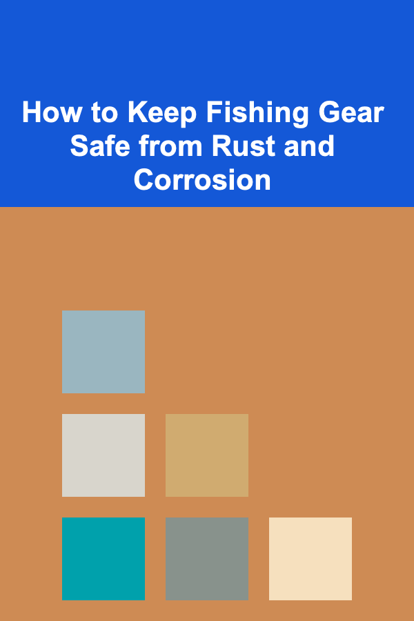How to Keep Fishing Gear Safe from Rust and Corrosion