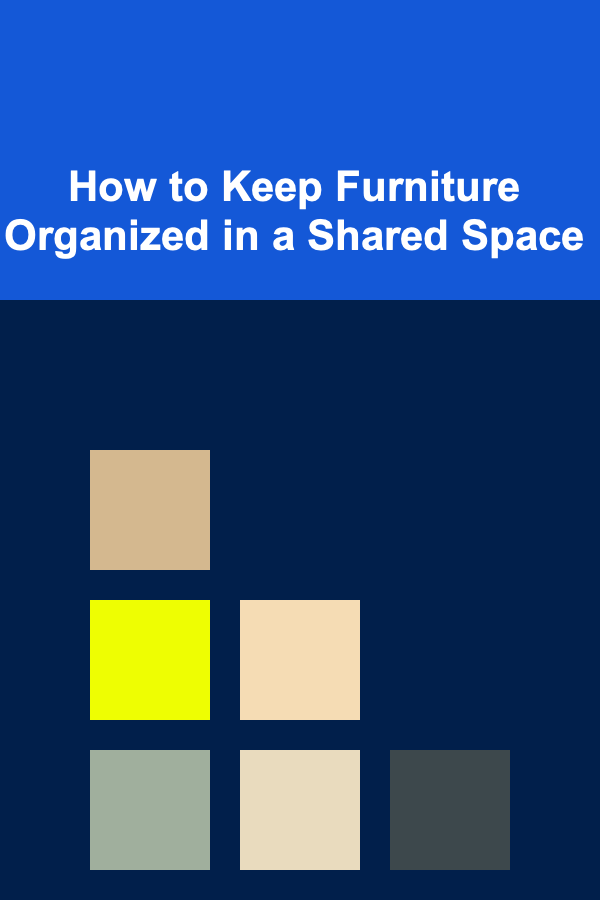 How to Keep Furniture Organized in a Shared Space