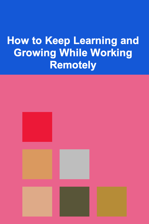 How to Keep Learning and Growing While Working Remotely