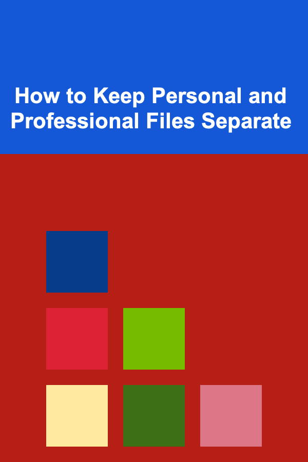 How to Keep Personal and Professional Files Separate