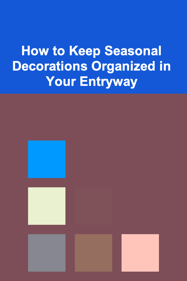 How to Keep Seasonal Decorations Organized in Your Entryway