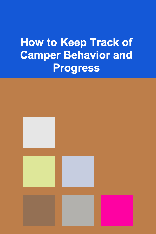 How to Keep Track of Camper Behavior and Progress