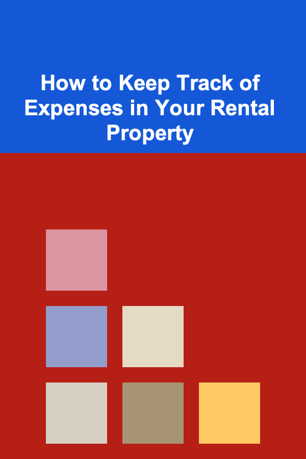 How to Keep Track of Expenses in Your Rental Property
