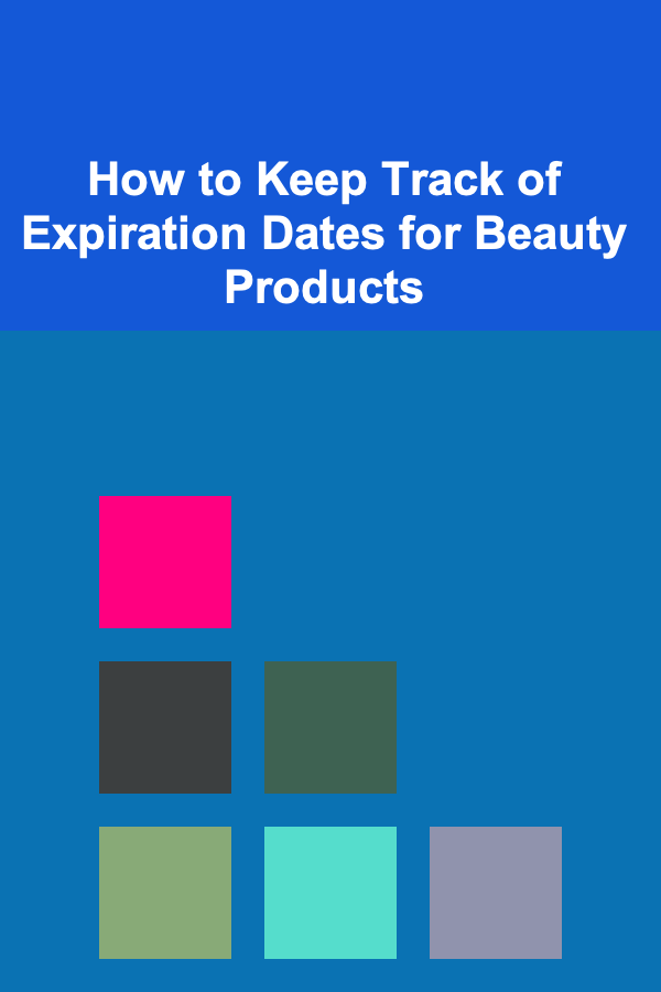 How to Keep Track of Expiration Dates for Beauty Products