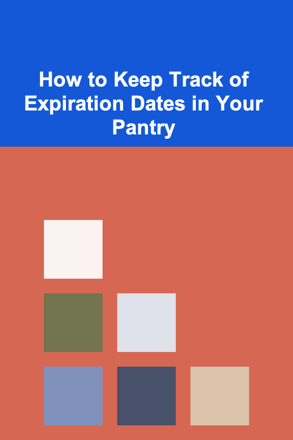 How to Keep Track of Expiration Dates in Your Pantry