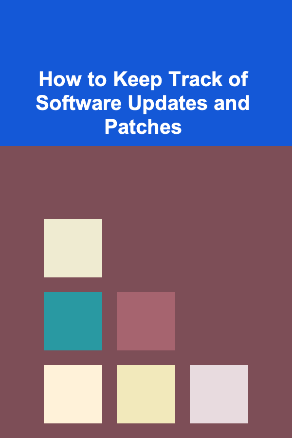 How to Keep Track of Software Updates and Patches