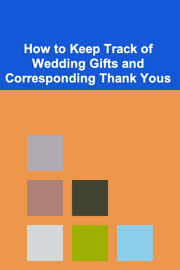 How to Keep Track of Wedding Gifts and Corresponding Thank Yous