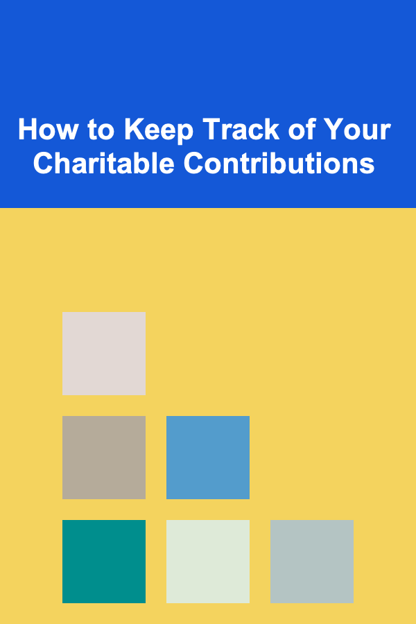 How to Keep Track of Your Charitable Contributions