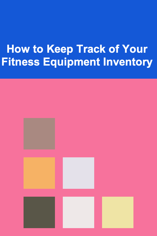 How to Keep Track of Your Fitness Equipment Inventory
