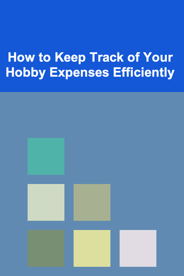 How to Keep Track of Your Hobby Expenses Efficiently