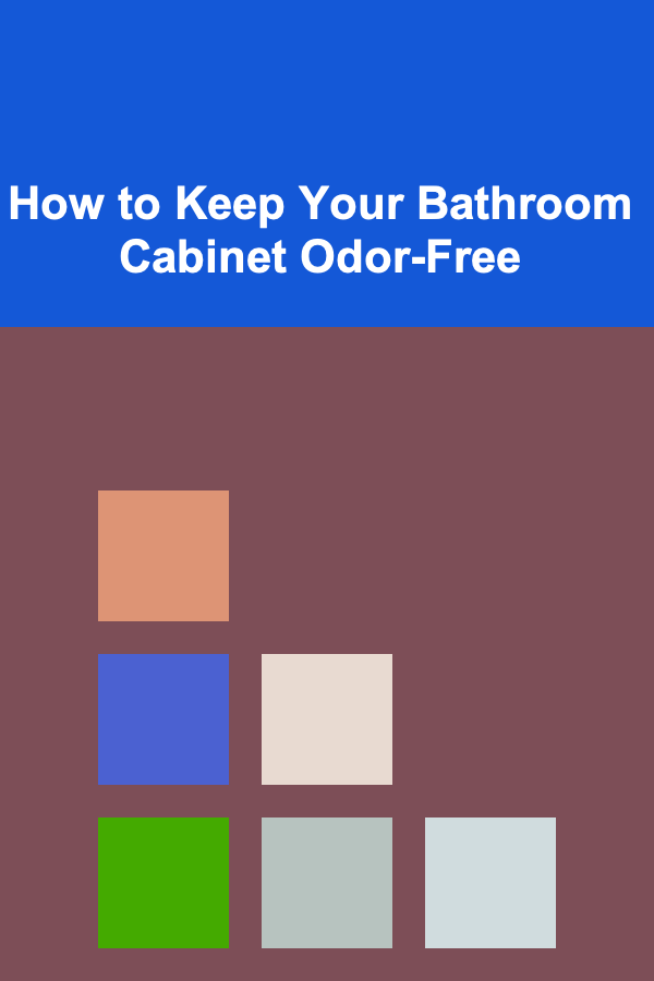 How to Keep Your Bathroom Cabinet Odor-Free