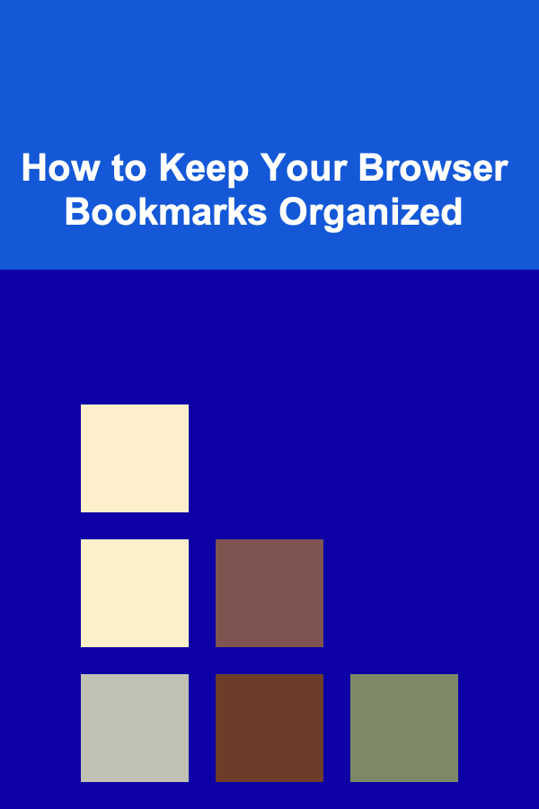 How to Keep Your Browser Bookmarks Organized