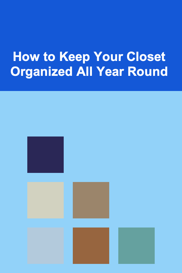 How to Keep Your Closet Organized All Year Round