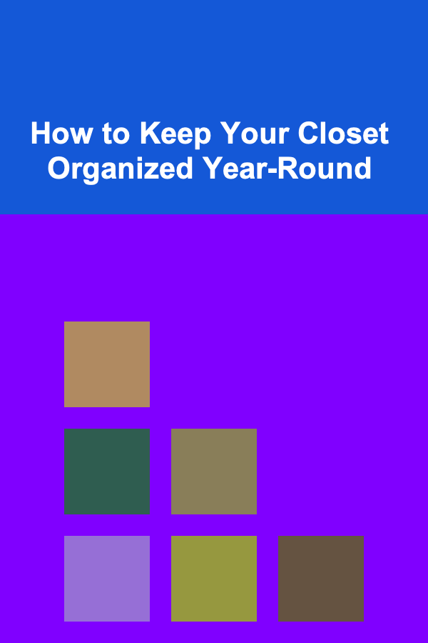 How to Keep Your Closet Organized Year-Round