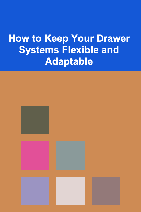 How to Keep Your Drawer Systems Flexible and Adaptable