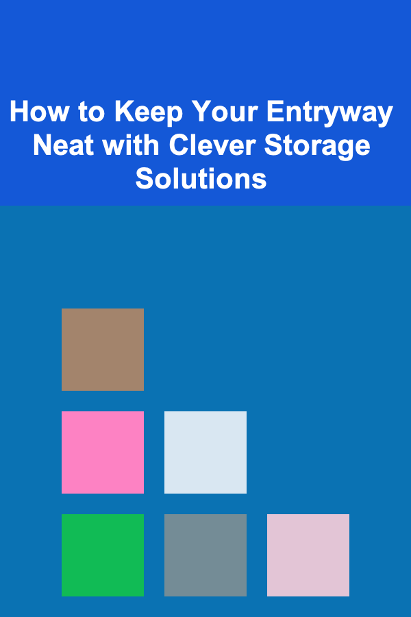 How to Keep Your Entryway Neat with Clever Storage Solutions
