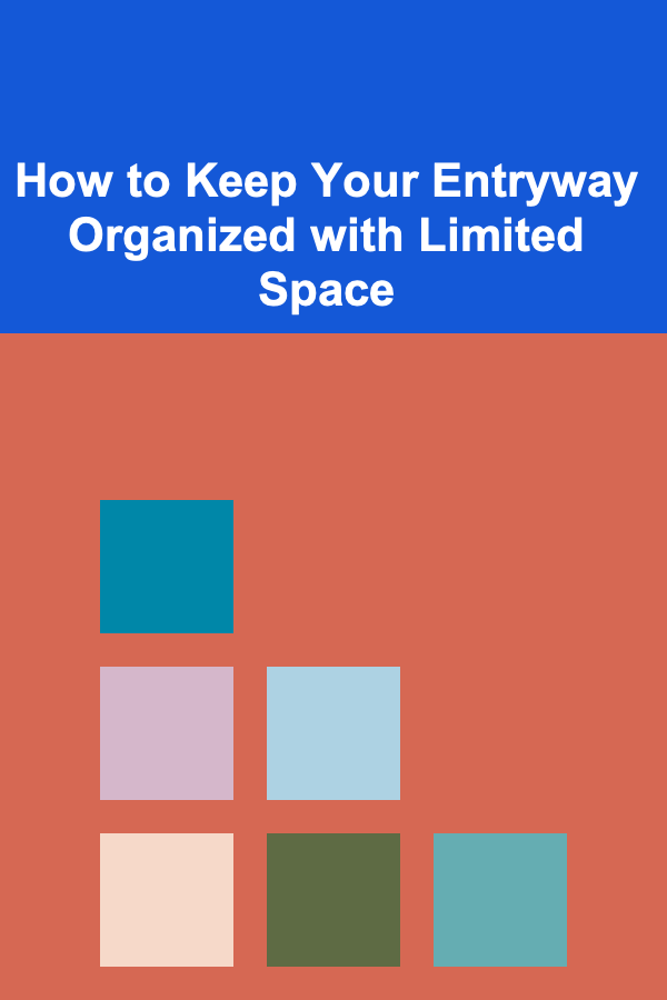 How to Keep Your Entryway Organized with Limited Space