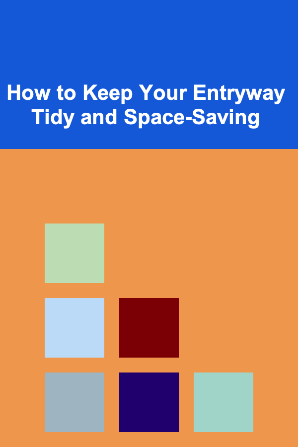 How to Keep Your Entryway Tidy and Space-Saving