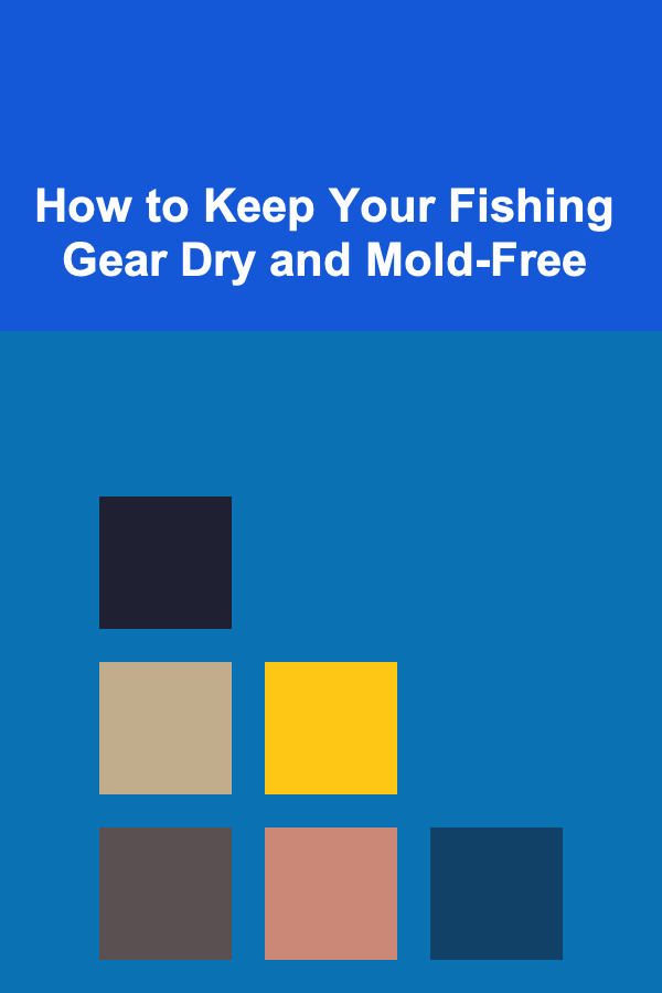 How to Keep Your Fishing Gear Dry and Mold-Free