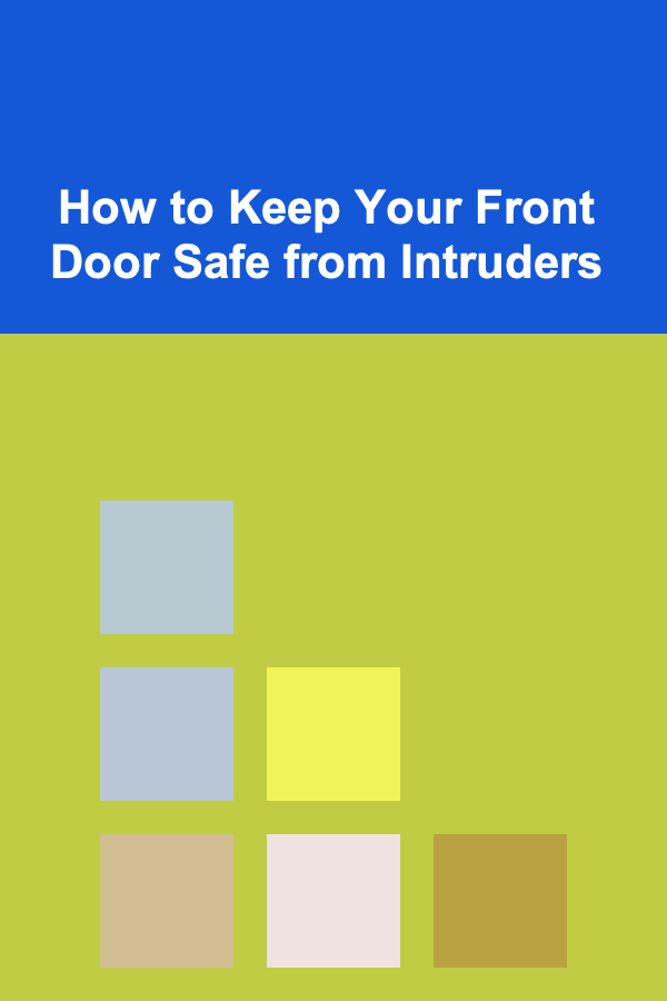 How to Keep Your Front Door Safe from Intruders