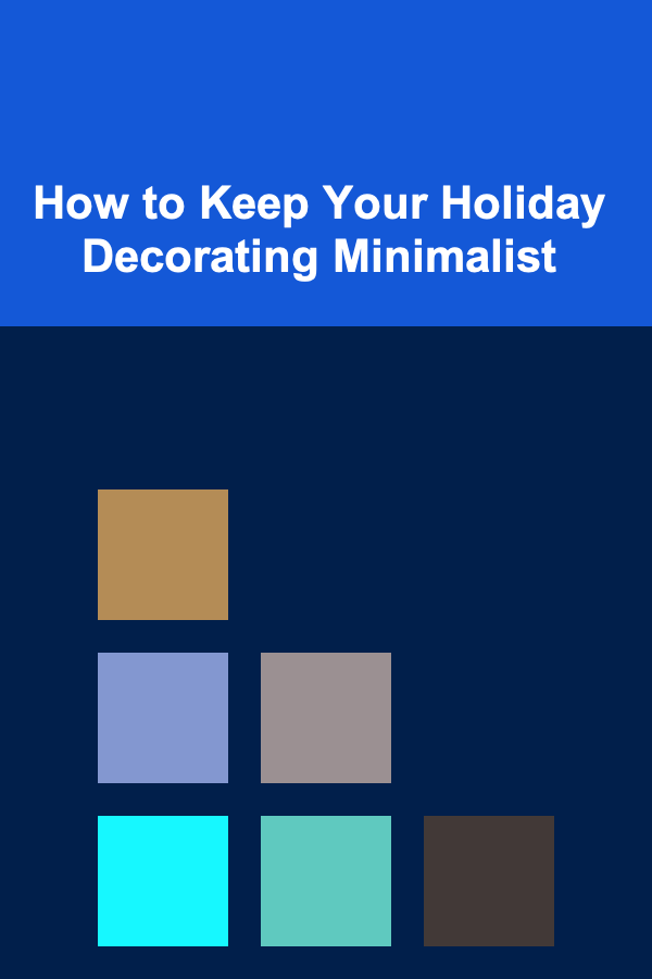 How to Keep Your Holiday Decorating Minimalist