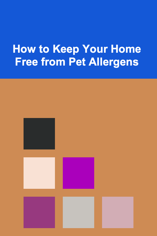 How to Keep Your Home Free from Pet Allergens