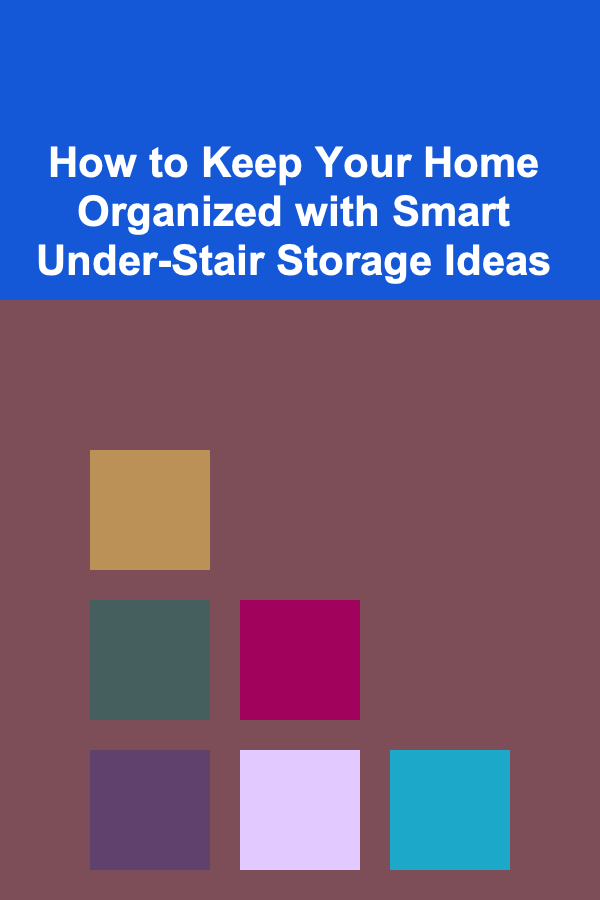 How to Keep Your Home Organized with Smart Under-Stair Storage Ideas