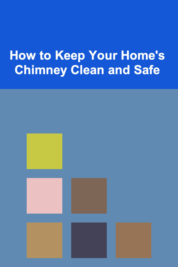 How to Keep Your Home's Chimney Clean and Safe