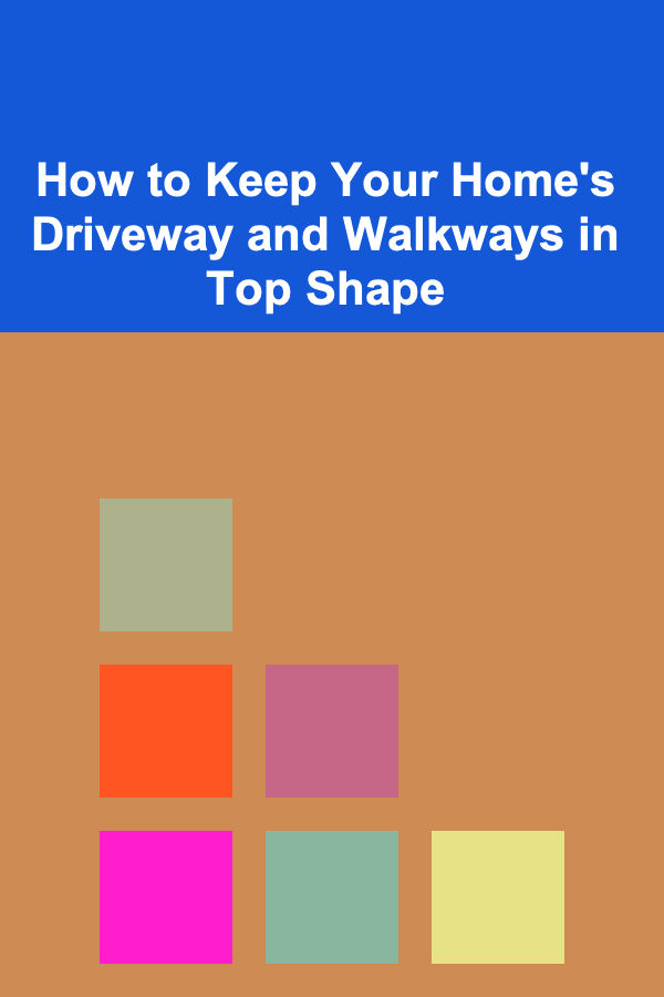 How to Keep Your Home's Driveway and Walkways in Top Shape