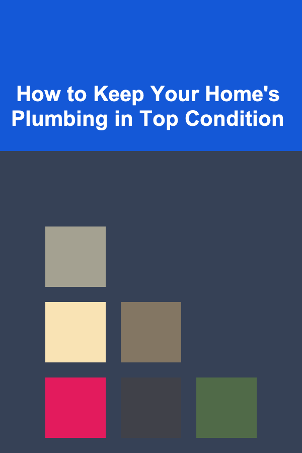 How to Keep Your Home's Plumbing in Top Condition