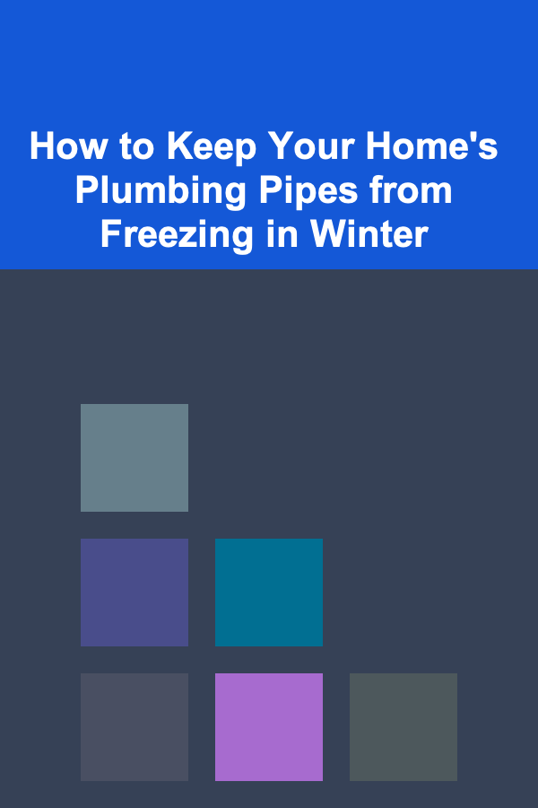 How to Keep Your Home's Plumbing Pipes from Freezing in Winter