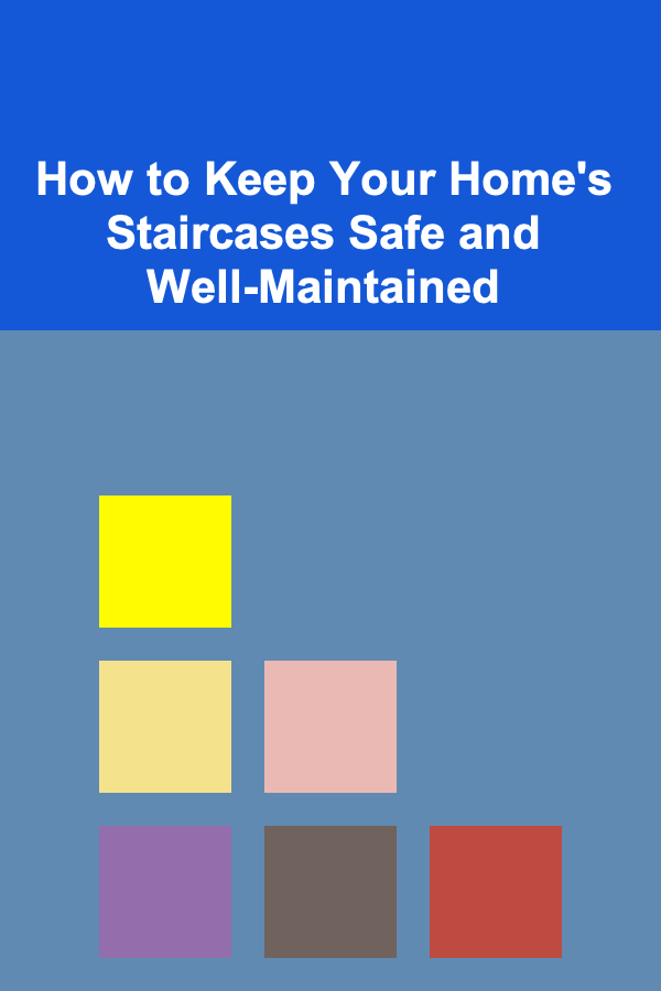 How to Keep Your Home's Staircases Safe and Well-Maintained