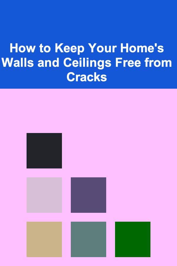 How to Keep Your Home's Walls and Ceilings Free from Cracks