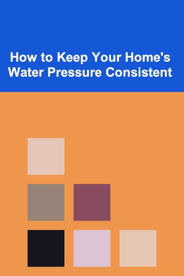 How to Keep Your Home's Water Pressure Consistent