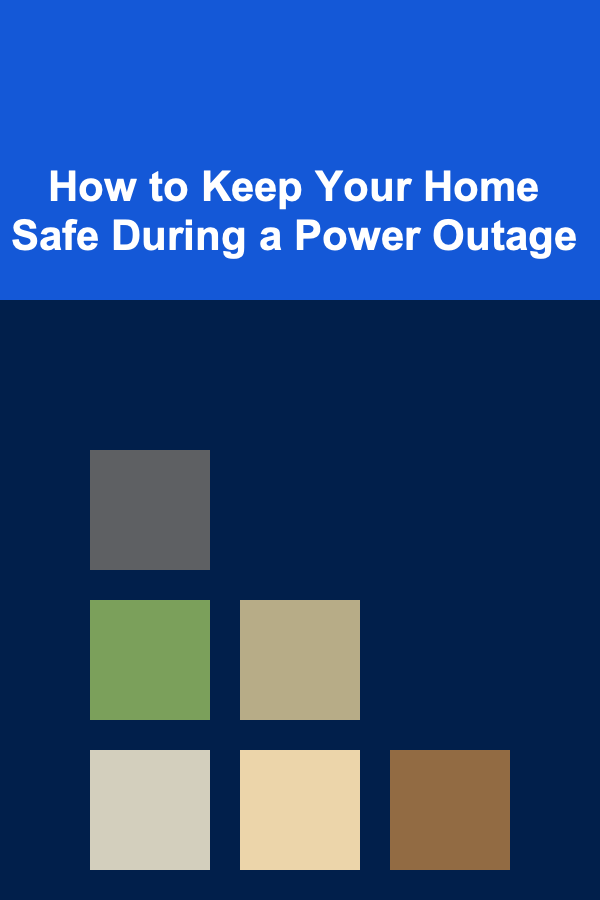 How to Keep Your Home Safe During a Power Outage