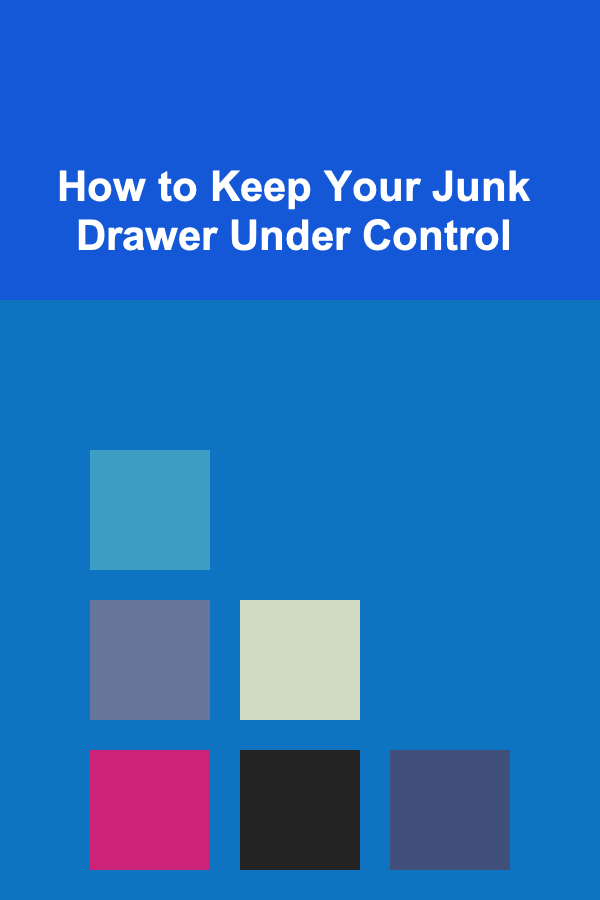 How to Keep Your Junk Drawer Under Control