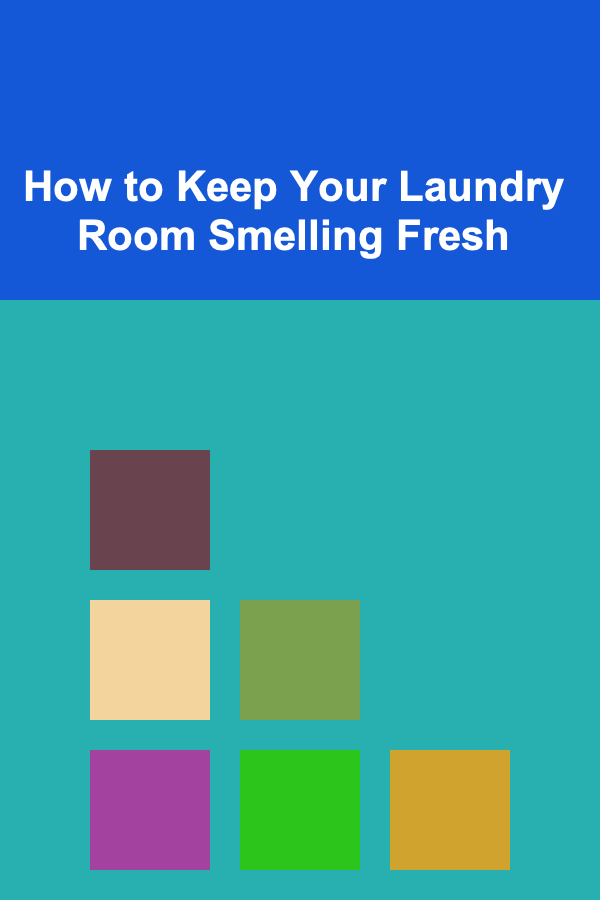 How to Keep Your Laundry Room Smelling Fresh
