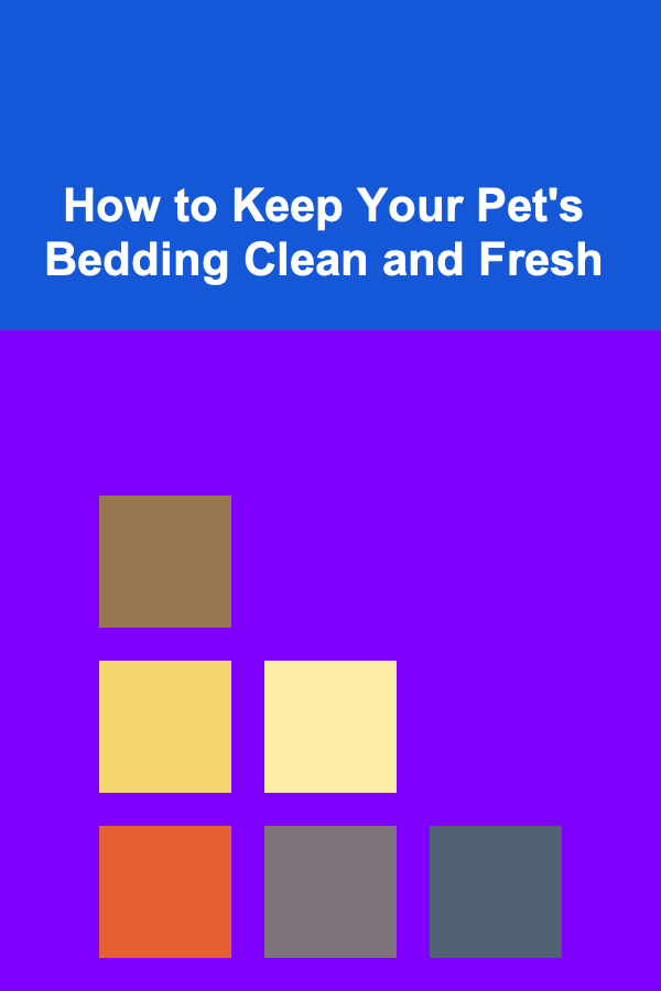 How to Keep Your Pet's Bedding Clean and Fresh